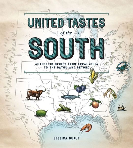 Cover for Jessica Dupuy · United Tastes of the South (Southern Living): Authentic Dishes from Appalachia to the Bayou and Beyond (Hardcover Book) (2018)