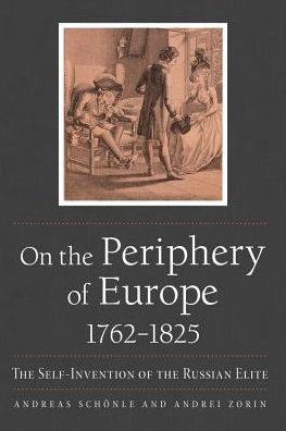 Cover for Andreas Schonle · On the Periphery of Europe, 1762–1825: The Self-Invention of the Russian Elite - NIU Series in Slavic, East European, and Eurasian Studies (Paperback Book) (2018)