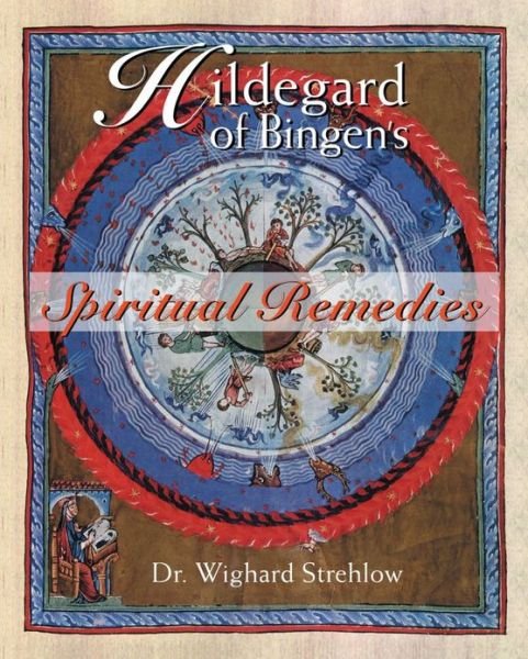 Hildegard of Bingen's Spiritual Remedies - Wighard Strehlow - Livros - Inner Traditions Bear and Company - 9780892819850 - 22 de agosto de 2002