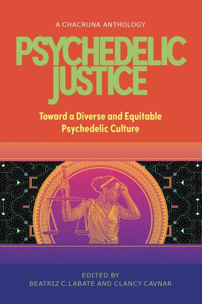 Psychedelic Justice: Toward a Diverse and Equitable Psychedelic Culture - - Books - Synergetic Press Inc.,U.S. - 9780907791850 - October 28, 2021