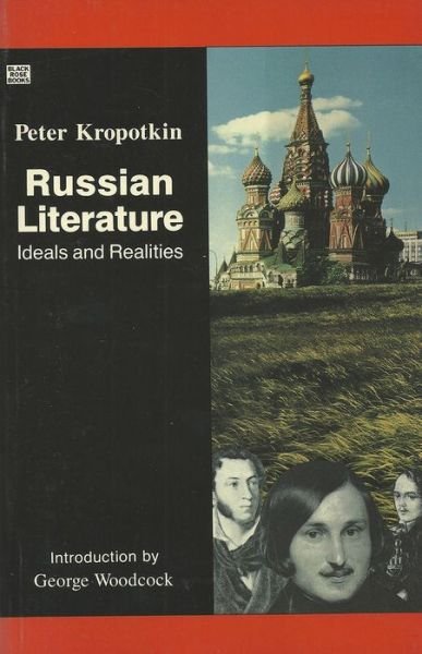 Cover for Petr Alekseevich Kropotkin · Russian Literature: Ideals and Realities - Collected Works of Peter Kropotkin (Hardcover bog) [New edition] (2024)