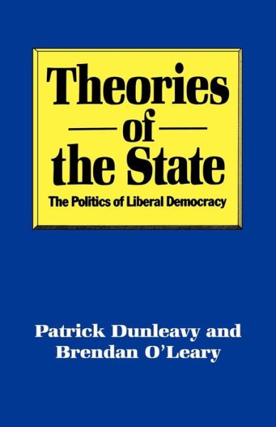 Cover for Patrick Dunleavy · Theories of the State: The Politics of Liberal Democracy (Paperback Book) (1998)