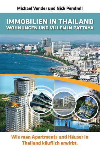 Cover for Nick Pendrell · Immobilien in Thailand - Wohnungen Und Villen in Pattaya: Wie Man Apartments Und Hauser in Thailand Kauflich (Taschenbuch) [German edition] (2013)