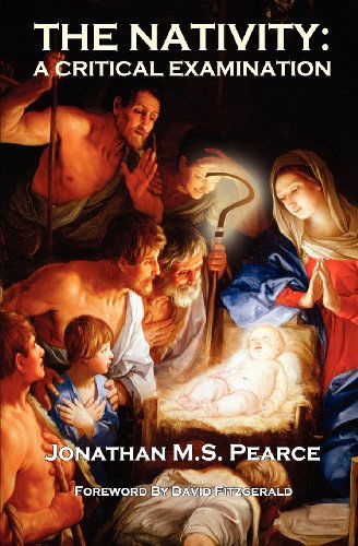 Cover for Jonathan M. S. Pearce · The Nativity: a Critical Examination (Taschenbuch) (2012)