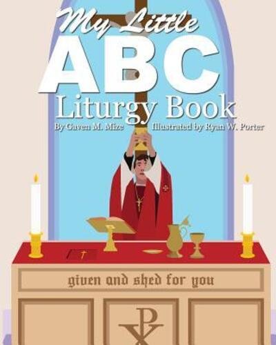 Cover for Gaven M Mize · My Little ABC Liturgy Book (Taschenbuch) (2017)