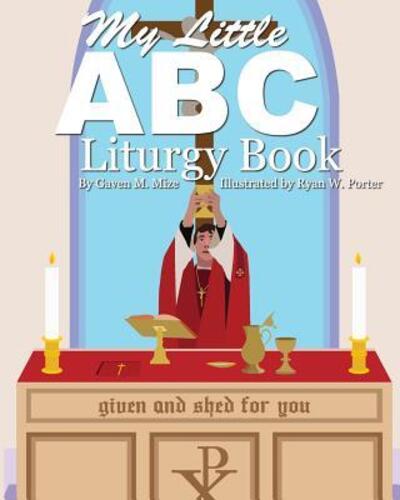 Cover for Gaven M Mize · My Little ABC Liturgy Book (Paperback Book) (2017)