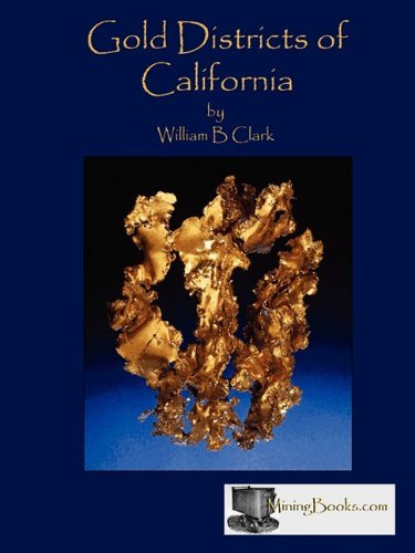 Gold Districts of California - William B. Clark - Libros - Sylvanite, Inc - 9780984369850 - 29 de noviembre de 2010
