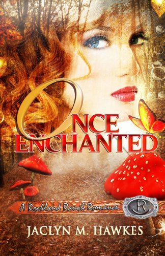 Cover for Jaclyn M. Hawkes · Once Enchanted  a Love Story (Rockland Ranch Series) (Volume 3) (Taschenbuch) (2013)