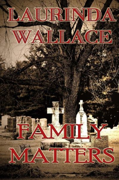 Cover for Laurinda Wallace · Family Matters (A Gracie Andersen Mystery) (Volume 1) (Paperback Book) (2013)