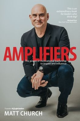 Cover for Matt Church · Amplifiers: The Power of motivational leadership to inspire and influence (Taschenbuch) (2020)