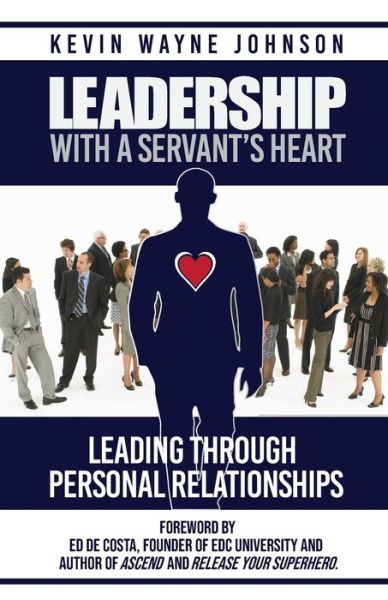 Cover for Kevin Wayne Johnson · Leadership With A Servant's Heart (Paperback Book) (2019)