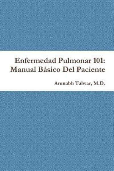 Cover for M D Arunabh Talwar · Enfermedad Pulmonar 101: Manual Basico Del Paciente (Paperback Book) (2015)