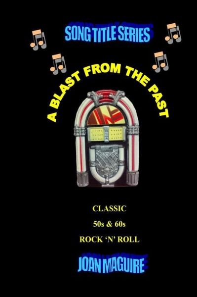 Classic 50s & 60s Rock 'n' Roll - Ms Joan Patricia Maguire - Książki - Joan Maguire - 9780994199850 - 31 lipca 2015