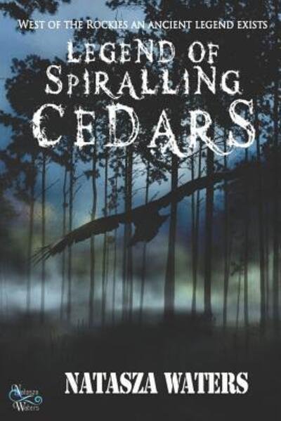 Legend of Spiralling Cedars - Natasza Waters - Books - ISBN Canada - 9780995259850 - November 19, 2018