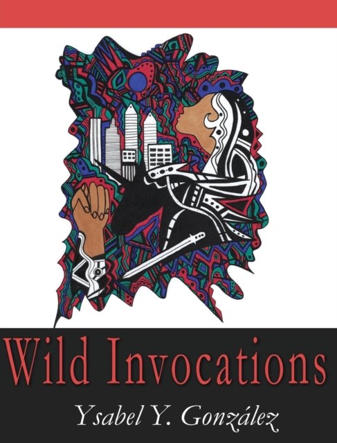 Cover for Ysabel Y. Gonzalez · Wild Invocations (Paperback Book) (2019)