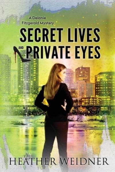 Cover for Heather Weidner · Secret Lives and Private Eyes (Book) (2021)