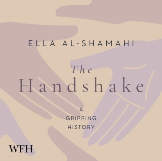 Cover for Ella Al-Shamahi · The Handshake: A Gripping History (Audiobook (CD)) [Unabridged edition] (2022)