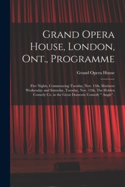 Cover for LLC Creative Media Partners · Grand Opera House, London, Ont., Programme [microform] (Paperback Book) (2021)