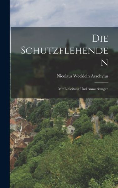 Cover for Aeschylus Nicolaus Wecklein · Die Schutzflehenden (Book) (2022)