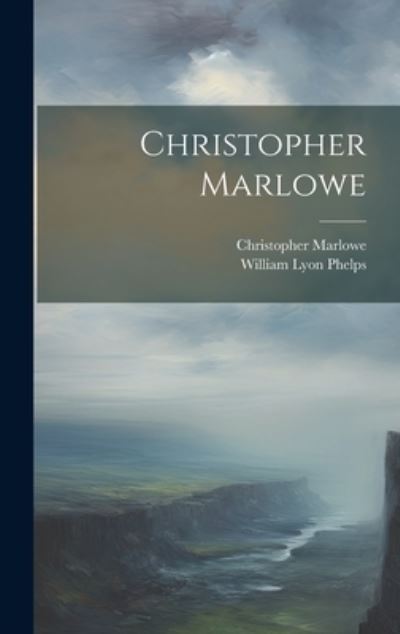 Cover for William Lyon Phelps · Christopher Marlowe (Hardcover Book) (2023)