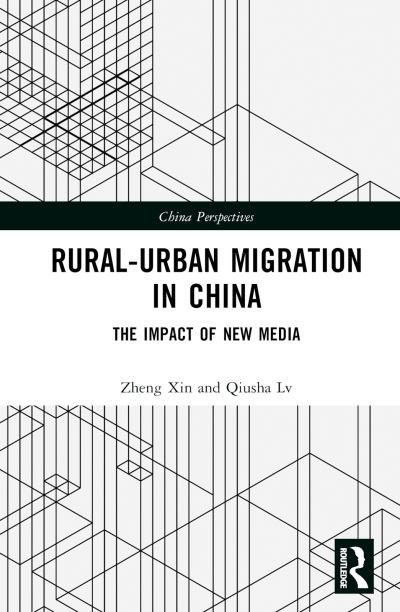 Rural-Urban Migration in China: The Impact of New Media - China Perspectives - Zheng Xin - Böcker - Taylor & Francis Ltd - 9781032430850 - 7 februari 2023