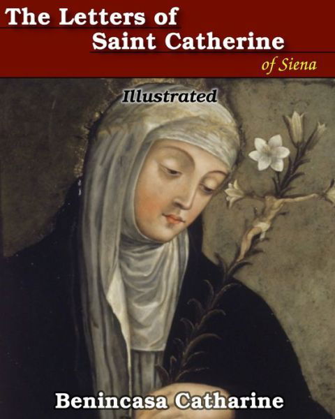 Benincasa Catharine · The Letters of Saint Catherine of Siena: Illustrated (Paperback Bog) (2024)
