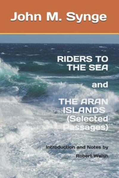 Cover for John M Synge · Riders to the Sea and The Aran Islands (Selected Passages) (Paperback Book) (2019)