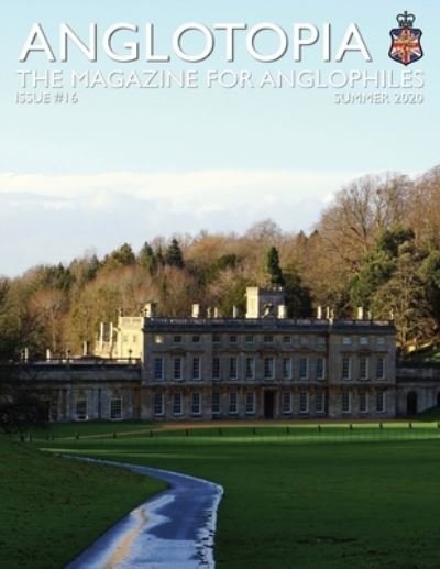 Cover for Anglotopia Llc · Anglotopia Print Magazine - Issue 16 - The Magazine for Anglophiles (Taschenbuch) (2020)
