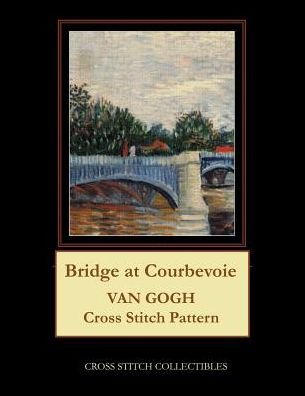 Cover for Cross Stitch Collectibles · Bridge at Courbevoie : Van Gogh Cross Stitch Pattern (Paperback Book) (2019)