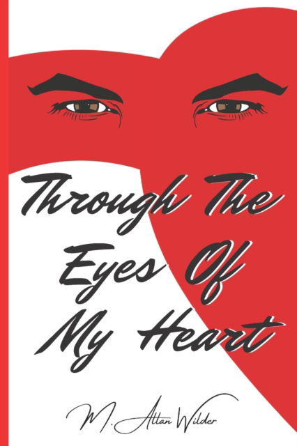 Cover for M Allan Wilder · Through The Eyes Of My Heart (Paperback Book) (2022)