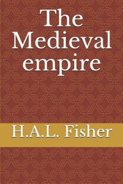 Cover for H A L Fisher · The Medieval empire (Paperback Book) (2019)