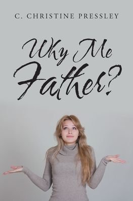 Cover for C Christine Pressley · Why Me Father? (Paperback Bog) (2019)