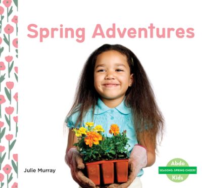 Cover for Julie Murray · Spring Adventures (Hardcover Book) (2020)