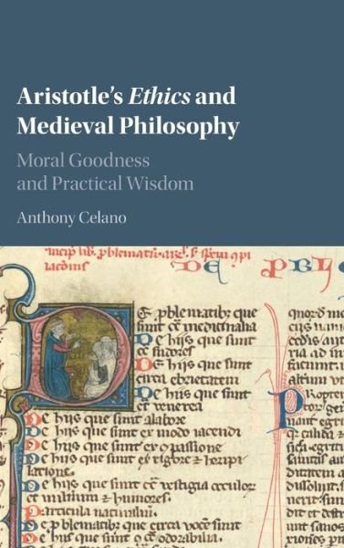 Cover for Anthony Celano · Aristotle's Ethics and Medieval Philosophy: Moral Goodness and Practical Wisdom (Hardcover Book) (2015)