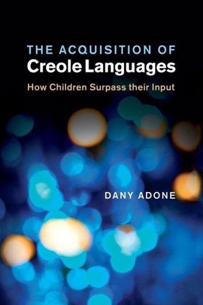 Cover for Dany Adone · The Acquisition of Creole Languages: How Children Surpass their Input (Pocketbok) (2015)