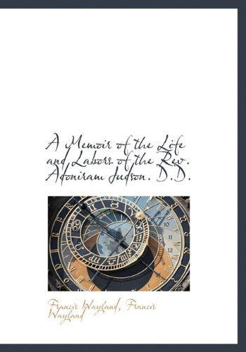 Cover for Francis Wayland · A Memoir of the Life and Labors of the REV. Adoniram Judson. D.D. (Hardcover Book) (2009)