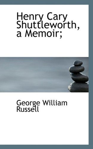 Cover for George William Russell · Henry Cary Shuttleworth, a Memoir; (Paperback Book) (2009)