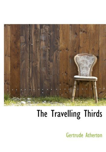 Cover for Gertrude Atherton · The Travelling Thirds (Hardcover Book) (2010)