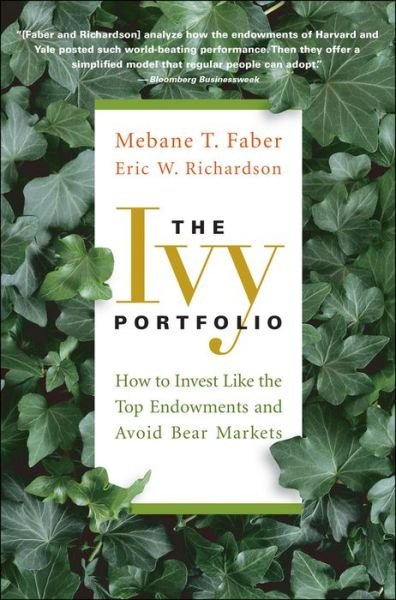 Cover for Mebane T. Faber · The Ivy Portfolio: How to Invest Like the Top Endowments and Avoid Bear Markets (Pocketbok) (2011)