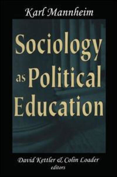 Sociology as Political Education: Karl Mannheim in the University - Karl Mannheim - Böcker - Taylor & Francis Ltd - 9781138514850 - 16 april 2018