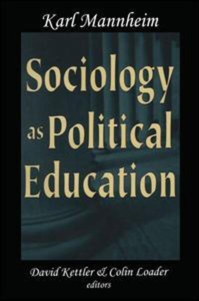 Sociology as Political Education: Karl Mannheim in the University - Karl Mannheim - Bøger - Taylor & Francis Ltd - 9781138514850 - 16. april 2018