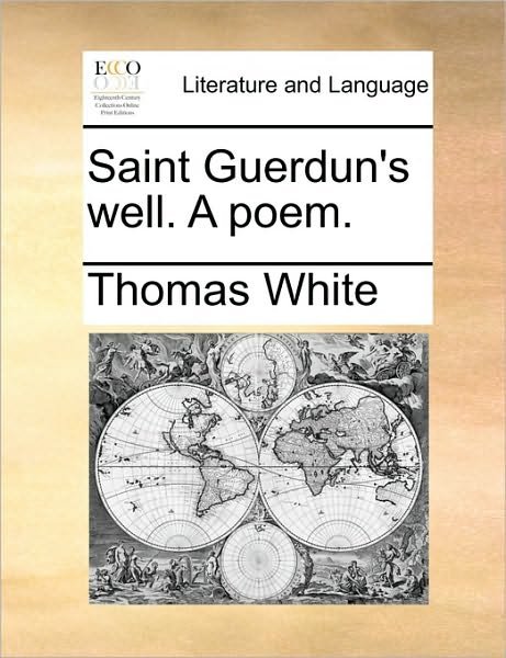 Cover for Thomas White · Saint Guerdun's Well. a Poem. (Paperback Book) (2010)