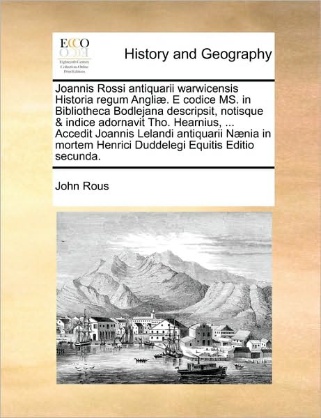 Cover for John Rous · Joannis Rossi Antiquarii Warwicensis Historia Regum Angli]. E Codice Ms. in Bibliotheca Bodlejana Descripsit, Notisque &amp; Indice Adornavit Tho. Hearniu (Paperback Book) (2010)