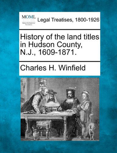 Cover for Charles H. Winfield · History of the Land Titles in Hudson County, N.j., 1609-1871. (Paperback Book) (2010)
