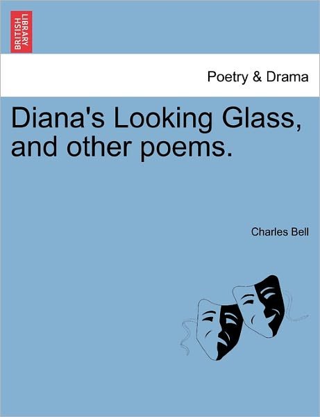 Cover for Bell, Charles, Jr · Diana's Looking Glass, and Other Poems. (Paperback Bog) (2011)