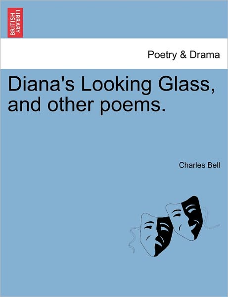 Cover for Bell, Charles, Jr · Diana's Looking Glass, and Other Poems. (Paperback Book) (2011)