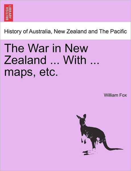 Cover for William Fox · The War in New Zealand ... with ... Maps, Etc. (Taschenbuch) (2011)