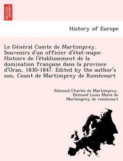 Cover for Edmond Charles De Martimprey · Le Ge Ne Ral Comte De Martimprey. Souvenirs D'un Officier D'e Tat-major. Histoire De L'e Tablissement De La Domination Franc Aise Dans La Province D'oran (Paperback Book) (2012)