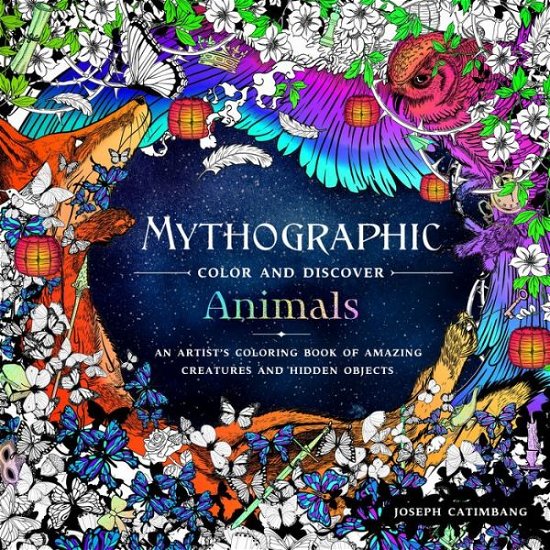 Cover for Joseph Catimbang · Mythographic Color and Discover: Animals: An Artist's Coloring Book of Amazing Creatures and Hidden Objects - Mythographic (Paperback Bog) (2018)