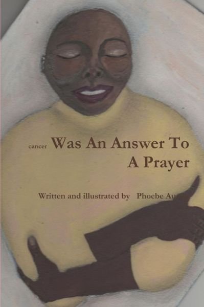 Cover for Phoebe Austin · Cancer Was An Answer To A Prayer (Paperback Book) (2012)